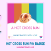 A Hot Cross Bun - Resin Pin Badge - Glitter - Easter